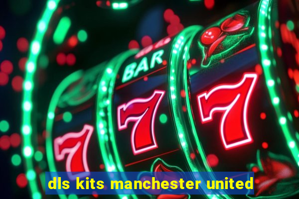 dls kits manchester united